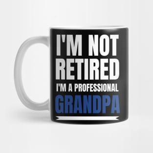 Mens I'm Not Retired, I'm A Professional Grandpa Mug